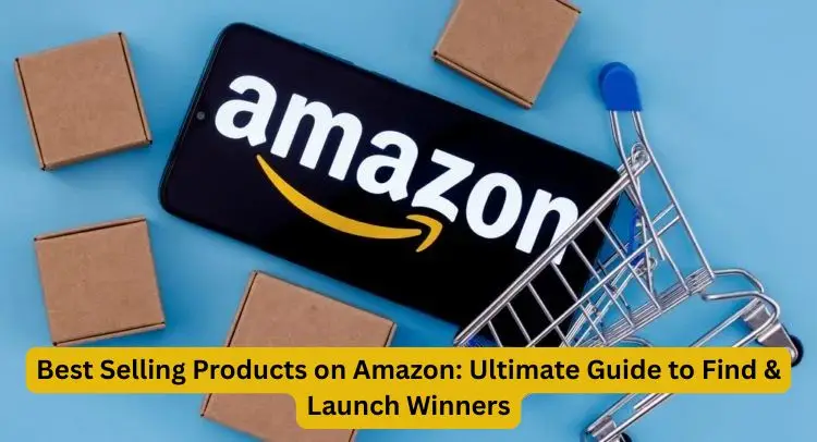 A complete guide to finding best selling products on Amazon